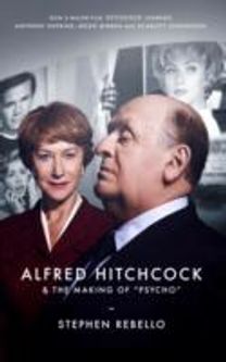 Alfred Hitchcock and the Making of Psycho