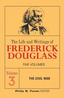 Live and Writings of Frederick Douglass, Volume 3
