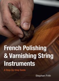 French Polishing & Varnishing String Instruments French Polishing & Varnishing String Instruments