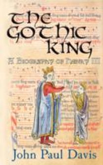 The Gothic King  -  a Biography of Henry Iii