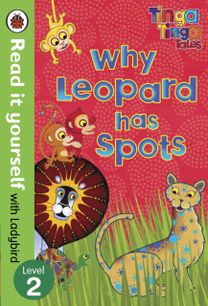 Tinga Tinga Tales: why Leopard has Spots - Read it Yourself with Ladybird