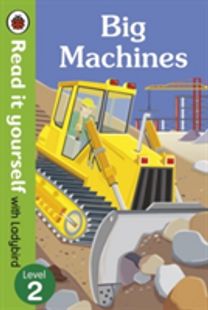 Big Machines - Read it Yourself with Ladybird: Level 2 (Non-Fiction)