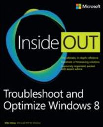 Troubleshoot and Optimize Windows 8 Inside Out Troubleshoot and Optimize Windows 8 Inside Out