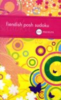 Fiendish Posh Sudoku: 100 Puzzles
