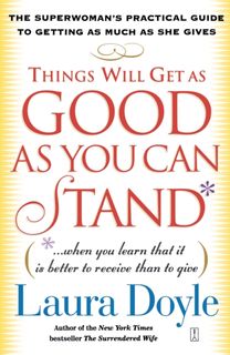 Things will Get as Good as You can Stand