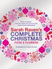 Sarah Raven's Complete Christmas