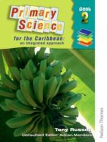 Primary Science for the Caribbean - an Integrated Approach Book 2