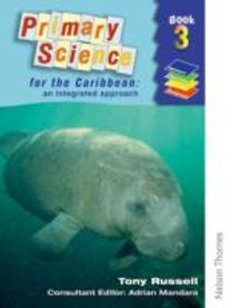 Primary Science for the Caribbean - an Integrated Approach Book 3