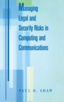 Managing Legal and Security Risks in Computers and Communications Managing Legal and Security Risks in Computers and Communications