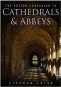 The Sutton Companion to Cathedrals and Abbeys