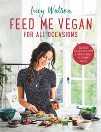 Feed Me Vegan: for All Occasions
