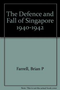 Defence and Fall of Singapore 1940-1942