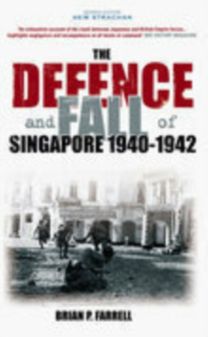 Defence and Fall of Singapore 1940-1942