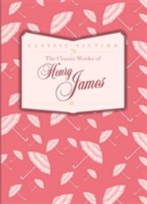 Classic Works of Henry James