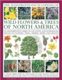 The Illustrated Encyclopedia of Wild Flowers & Trees of North America