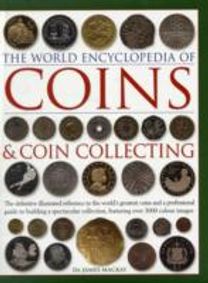 Coins and Coin Collecting, the World Encyclopedia of