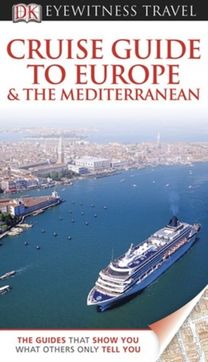 Dk Eyewitness Cruise Guide to Europe an