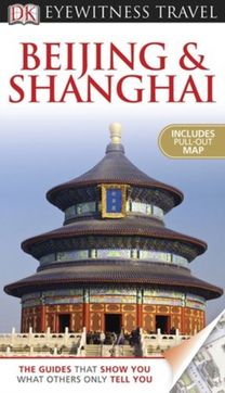 Dk Eyewitness Beijing and Shanghai