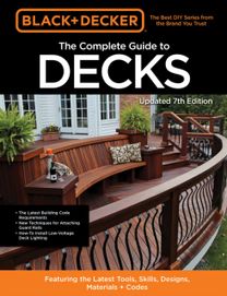 Black & Decker The Complete Guide to Decks 7th Edition
