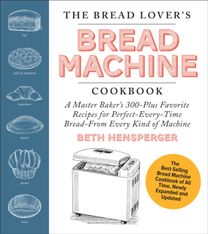 Bread Lover's Bread Machine Cookbook, Newly Expanded and Updated