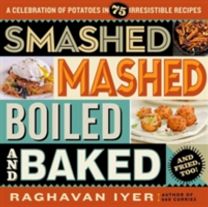 Smashed, Mashed, Boiled, and Baked and Fried, Too!