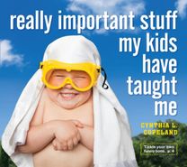 Really Important Stuff My Kids have Taught Me