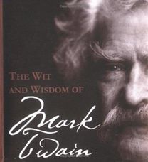 The Wit and Wisdom of Mark Twain