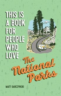 This is a Book for People Who Love the National Parks