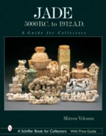 Jade: 5000 B.C. to 1912 A.D.
