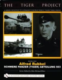 Tiger Project: A Series Devoted to Germany’s World War II Tiger Tank Crews