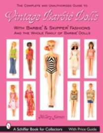Complete Unauthorized Guide to Vintage Barbie Dolls & Fashions