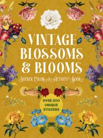 Vintage Blossoms and Blooms Sticker, Color & Activity Book Vintage Blossoms and Blooms Sticker, Color & Activity Book