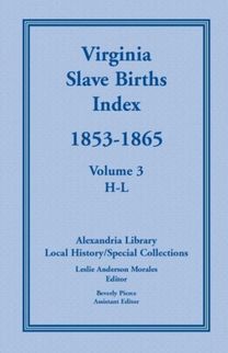 Virginia Slave Births Index, 1853-1865, Volume 3, H-L