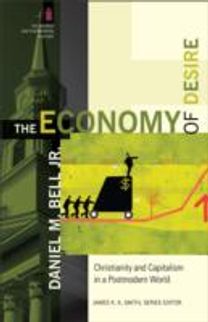Economy of Desire – Christianity and Capitalism in a Postmodern World Economy of Desire – Christianity and Capitalism in a Postmodern World