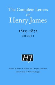 Complete Letters of Henry James, 1855–1872