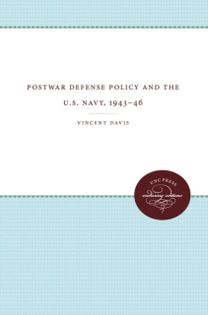 Postwar Defense Policy and the U.s. Navy