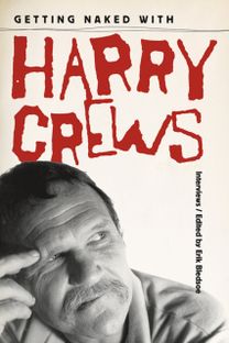 Getting Naked with Harry Crews Getting Naked with Harry Crews