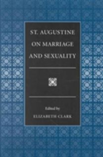 St.augustine on Marriage and Sexuality