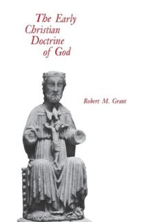 Early Christian Doctrine of God Early Christian Doctrine of God