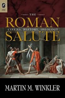 Roman Salute: Cinema, History, Ideology