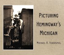 Picturing Hemingway's Michigan