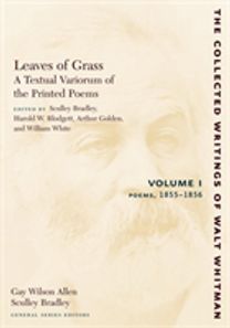 Leaves of Grass, a Textual Variorum of the Printed Poems: Volume I: Poems