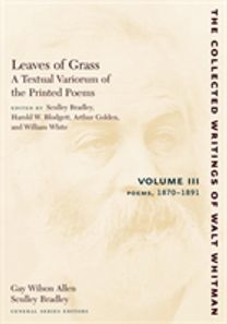 Leaves of Grass, a Textual Variorum of the Printed Poems: Volume Iii: Poems