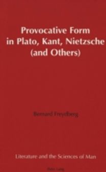 Provocative Form in Plato, Kant, Nietzsche (And Others)