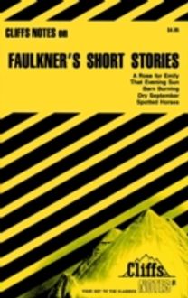 Cliffsnotes on Faulkner's Short Stores