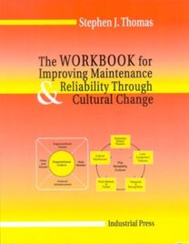 Workbook for Improving Maintenance and Reliability Through Cultural Change Workbook for Improving Maintenance and Reliability Through Cultural Change