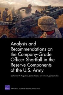 Analysis and Recommendations on the Company-Grade Officer Shortfall in the Reserve Components of the U.s. Army Analysis and Recommendations on the Company-Grade Officer Shortfall in the Reserve Components of the U.s. Army