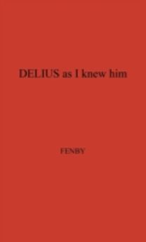 Delius as I Knew Him.