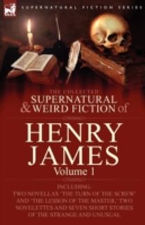 Collected Supernatural and Weird Fiction of Henry James
