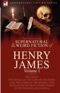 Collected Supernatural and Weird Fiction of Henry James